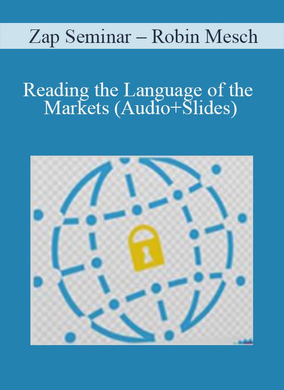 Zap Seminar – Robin Mesch – Reading the Language of the Markets (Audio+Slides)