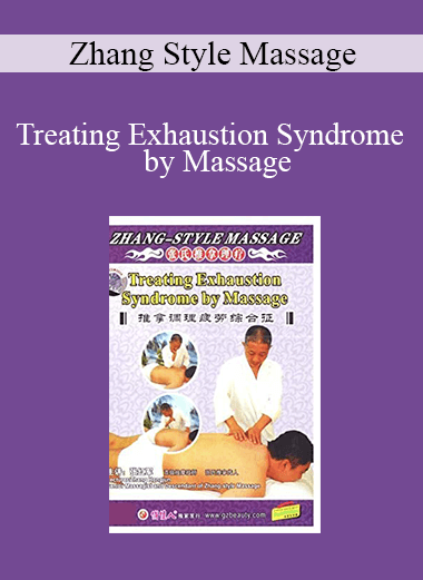 Zhang Style Massage - Treating Exhaustion Syndrome by Massage