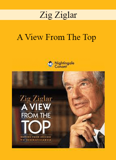 Zig Ziglar - A View From The Top