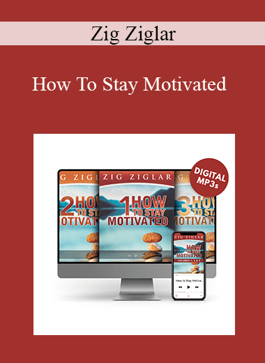 Zig Ziglar - How To Stay Motivated