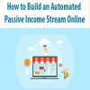 How to Build an Automated Passive Income Stream Online