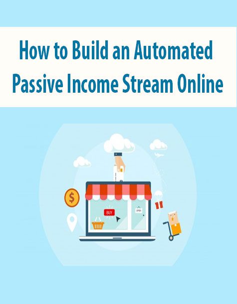 How to Build an Automated Passive Income Stream Online