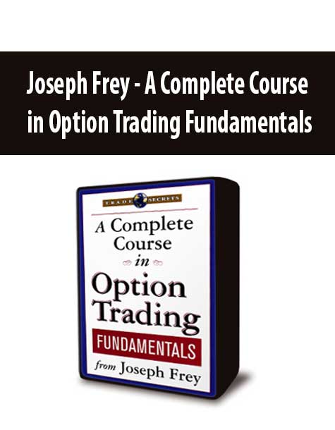Joseph Frey - A Complete Course in Option Trading Fundamentals