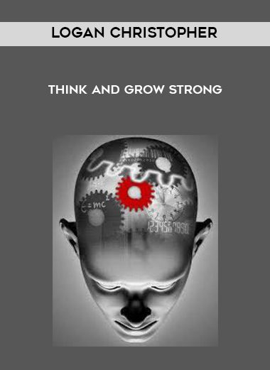 Logan Christopher – Think and grow strong