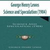George Henry Lewes – Science and Speculation (1904)