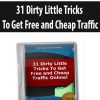31 Dirty Little Tricks To Get Free and Cheap Traffic