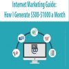 Internet Marketing Guide: How I Generate $500-$1000 a Month