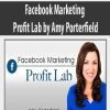 Facebook Marketing Profit Lab by Amy Porterfield