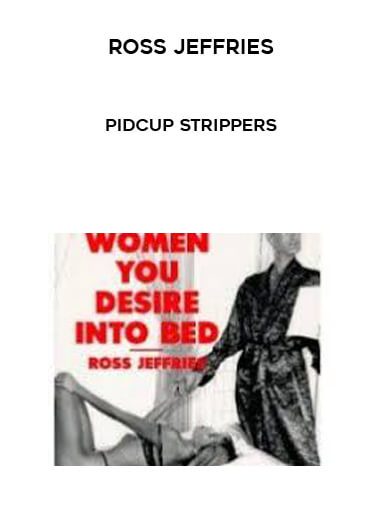 Ross Jeffries – Pidcup Strippers