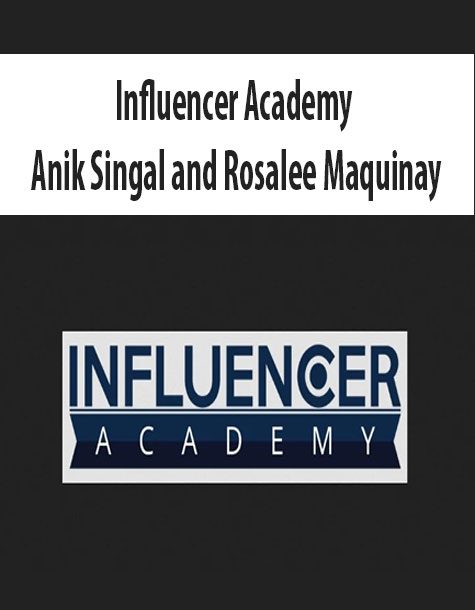 Influencer Academy by Anik Singal and Rosalee Maquinay