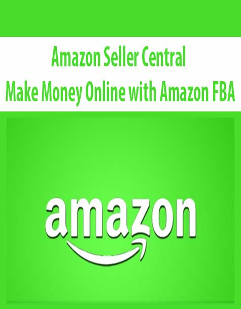 Amazon Seller Central – Make Money Online with Amazon FBA