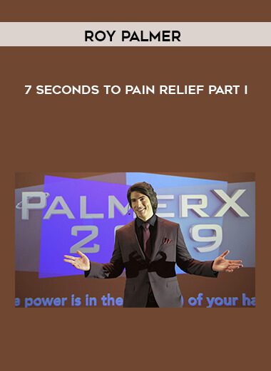 Roy Palmer – 7 Seconds to Pain Relief – PART I