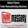 Adam Payne – Tube Remarketing Mastery