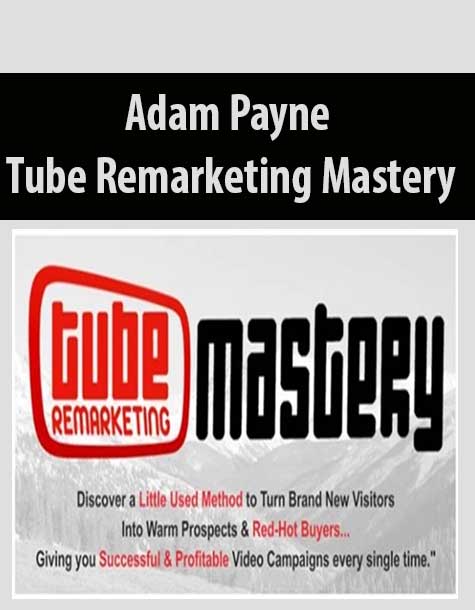 Adam Payne – Tube Remarketing Mastery