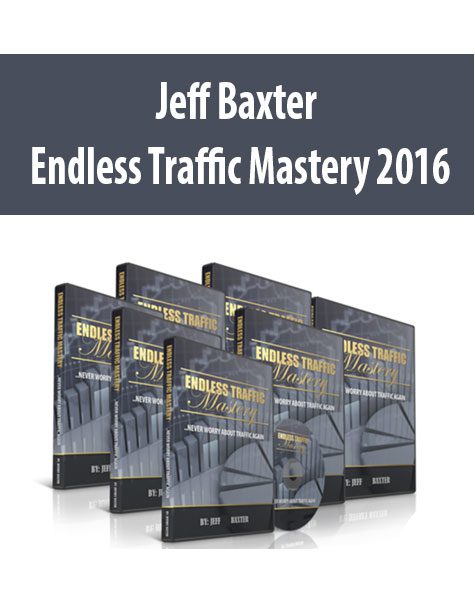 Jeff Baxter – Endless Traffic Mastery 2016