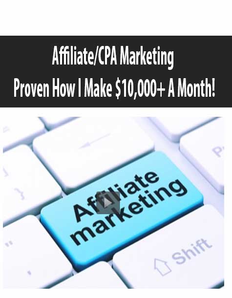 Affiliate/CPA Marketing – Proven How I Make $10