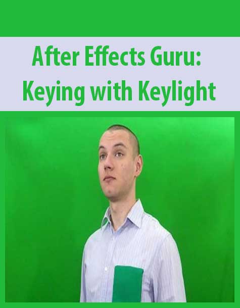 After Effects Guru: Keying with Keylight