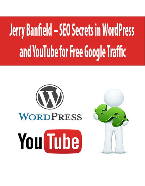 Jerry Banfield – SEO Secrets in WordPress and YouTube for Free Google Traffic
