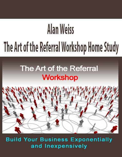 Alan Weiss – The Art of the Referral Workshop Home Study