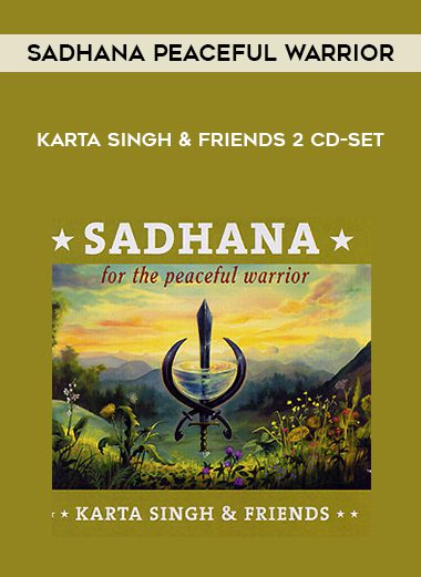 Sadhana Peaceful Warrior – Karta Singh & Friends 2 CD-Set