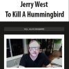 Jerry West – To Kill A Hummingbird