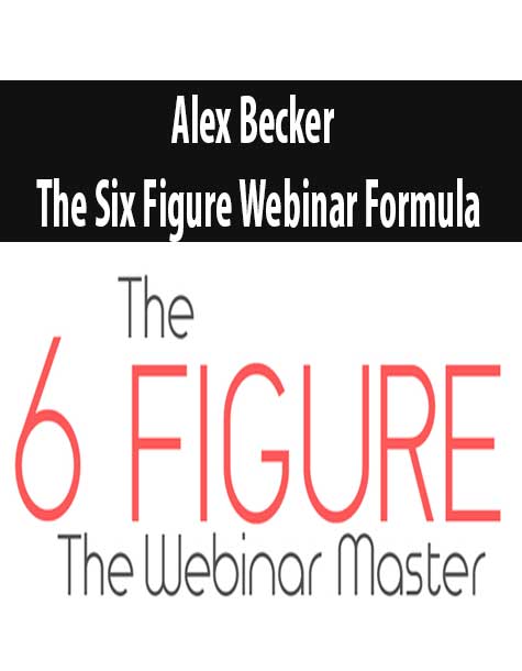 Alex Becker – The Six Figure Webinar Formula
