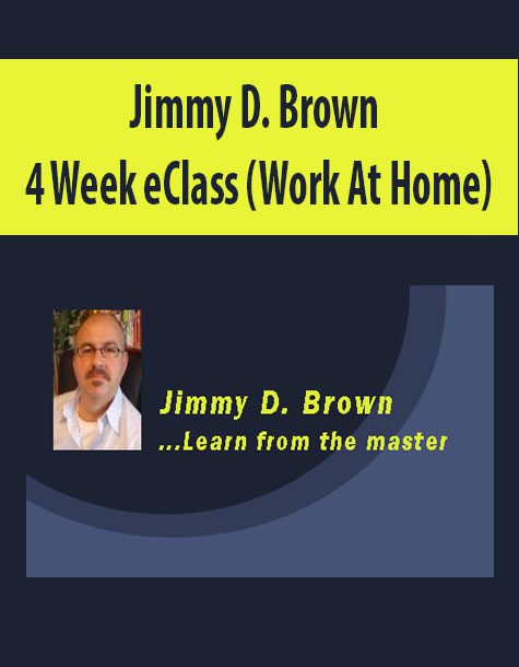 Jimmy D. Brown – 4 Week eClass (Work At Home)