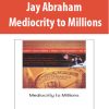 Jay Abraham – Mediocrity to Millions