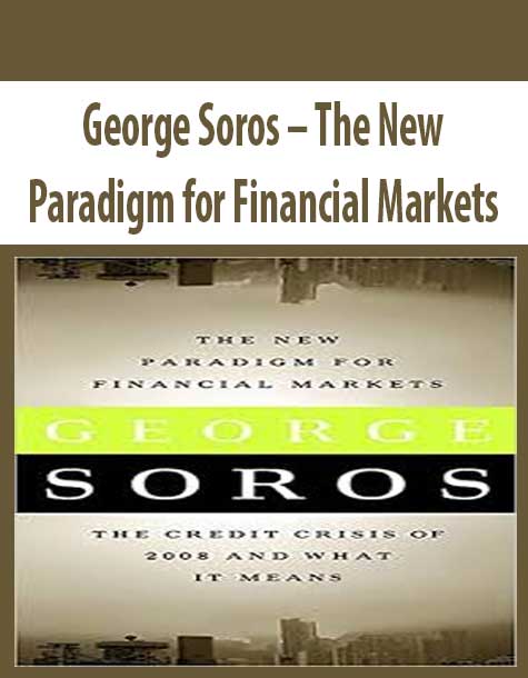 George Soros – The New Paradigm for Financial Markets