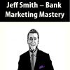 Jeff Smith – Bank Marketing Mastery
