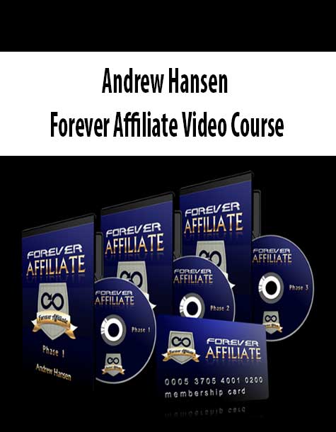 Andrew Hansen – Forever Affiliate Video Course