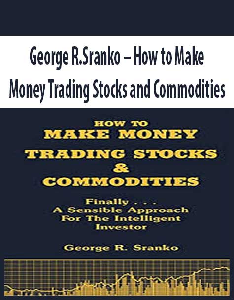 [Download Now] George R.Sranko – How to Make Money Trading Stocks and Commodities
