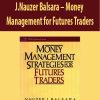 J.Nauzer Balsara – Money Management for Futures Traders
