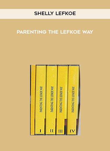 [Download Now] Shelly Lefkoe – Parenting The Lefkoe Way
