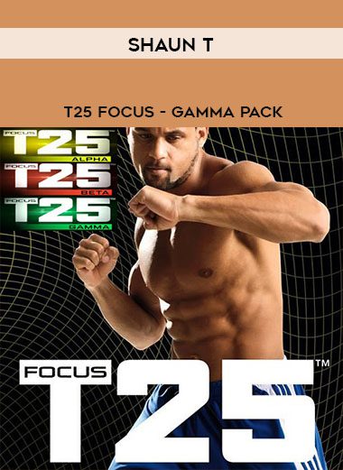 [Download Now] Shaun T- T25 Focus – Gamma Pack