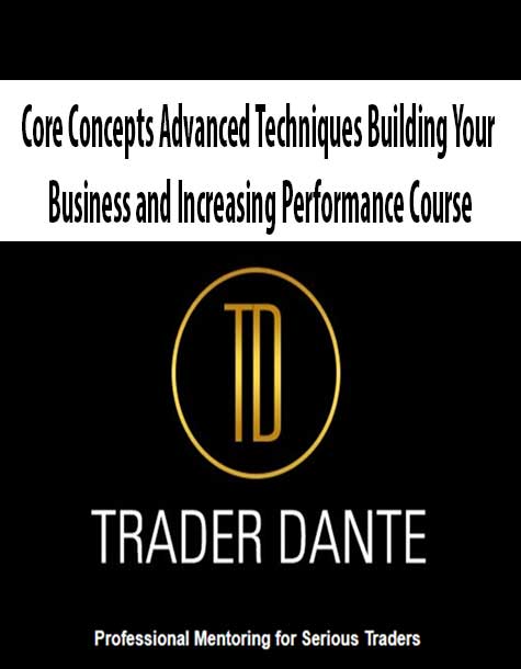 Core Concepts Advanced Techniques Building Your Business and Increasing Performance Course