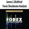 James L.Bickford – Forex Shockwave Analysis