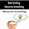 Bob Serling – Reverse Inventing