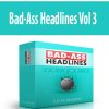Bad-Ass Headlines Vol 3