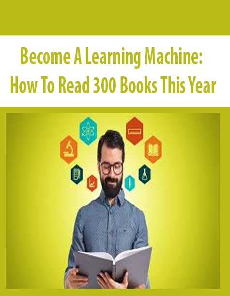 Become A Learning Machine: How To Read 300 Books This Year