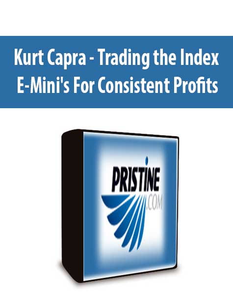 Kurt Capra - Trading the Index E-Mini's For Consistent Profits