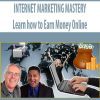 INTERNET MARKETING MASTERY – Learn how to Earn Money Online
