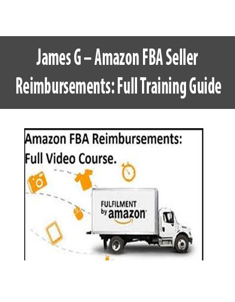 James G – Amazon FBA Seller Reimbursements: Full Training Guide