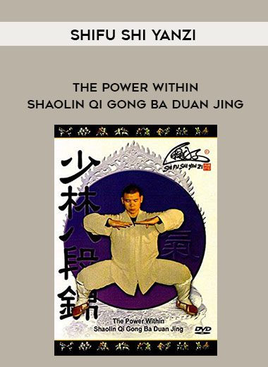 Shifu Shi Yanzi – The Power Within – Shaolin Qi Gong BA Duan Jing