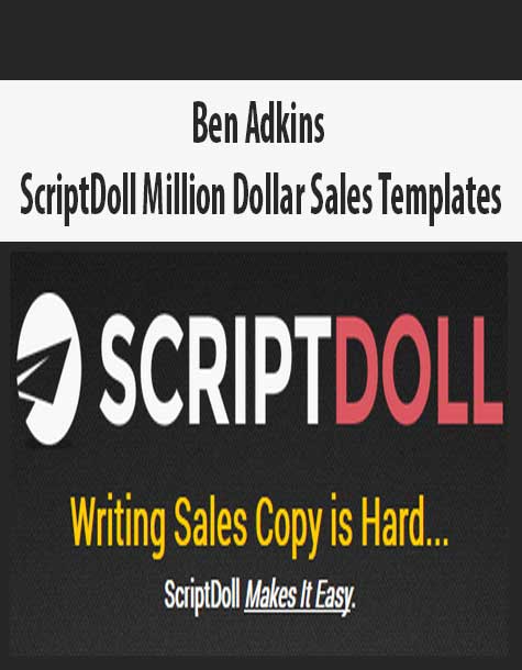 Ben Adkins – ScriptDoll Million Dollar Sales Templates