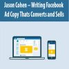 Jason Cohen – Writing Facebook Ad Copy Thats Converts and Sells