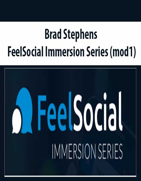 Brad Stephens – FeelSocial Immersion Series (mod1)