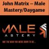 [Download Now] John Matrix – Male – Mastery/Daygame