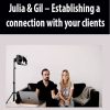 Julia & Gil – Establishing a connection with your clients