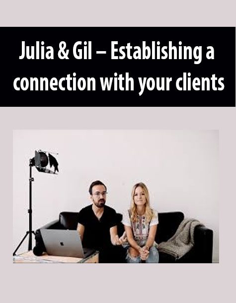 Julia & Gil – Establishing a connection with your clients
